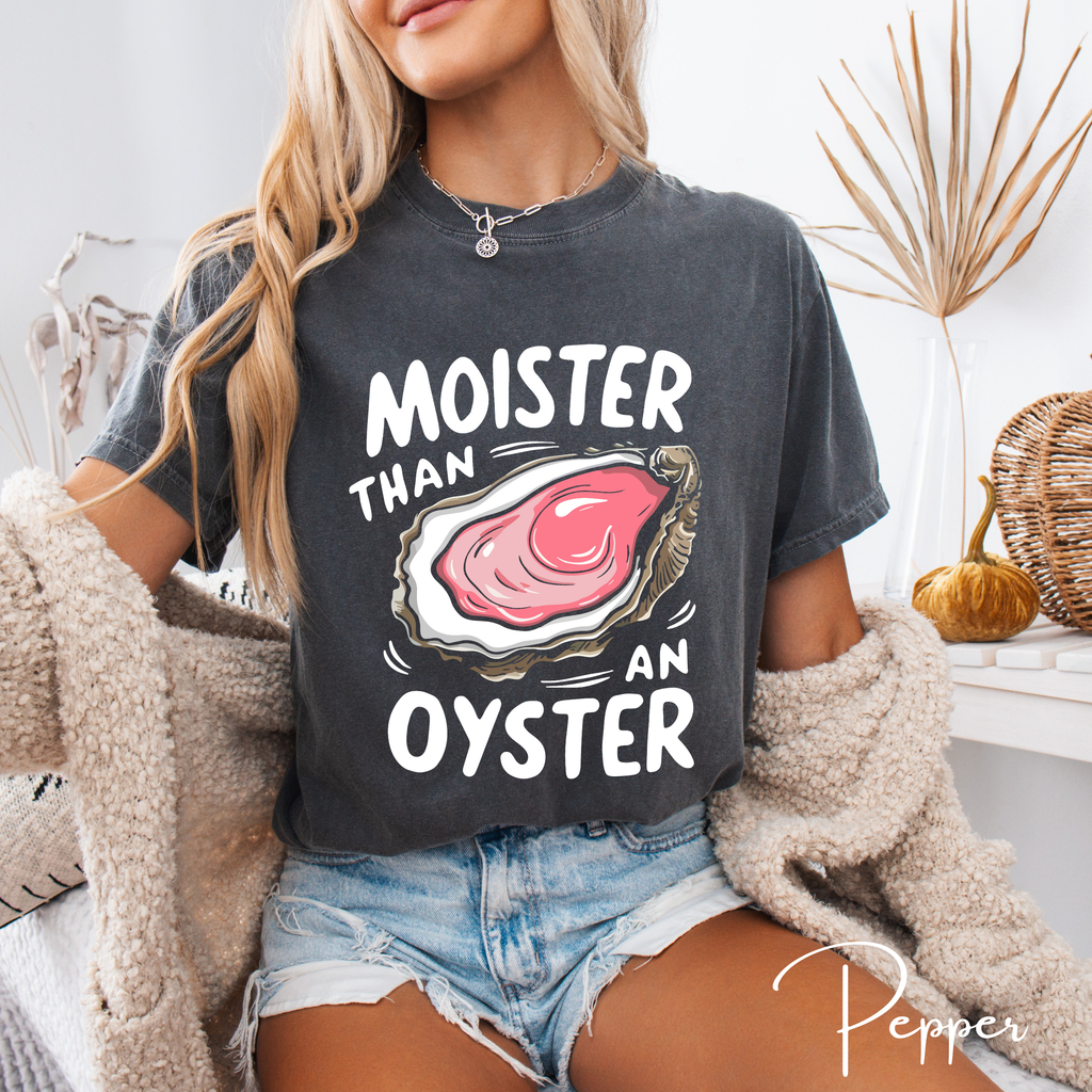 🦪 Moister Than a Oyster Tee | Comfort Colors 1717 | Big Shucked Oyster Graphic 😎