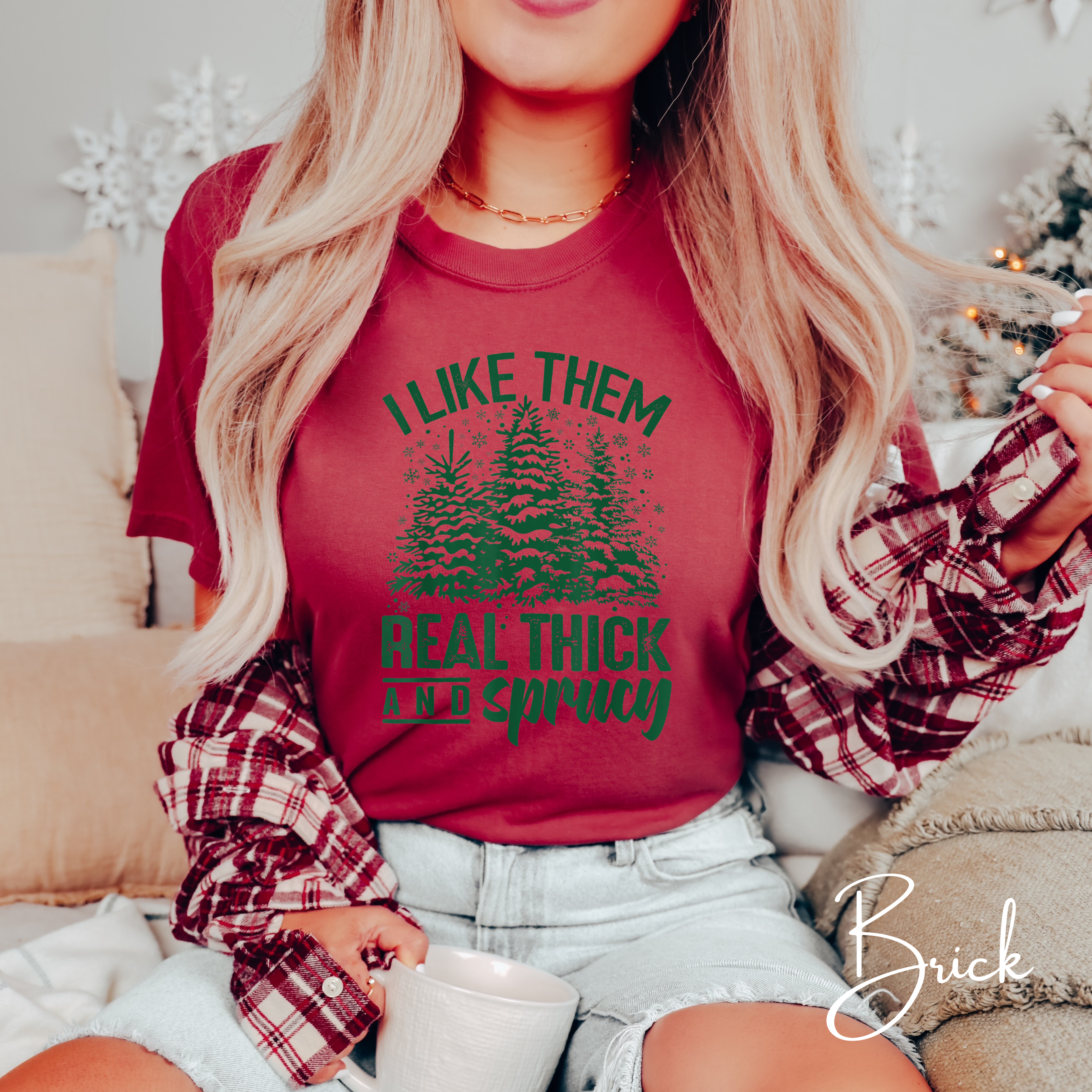 I Like Them Real Thick and Sprucy Comfort Colors 1717 Christmas Tshirt