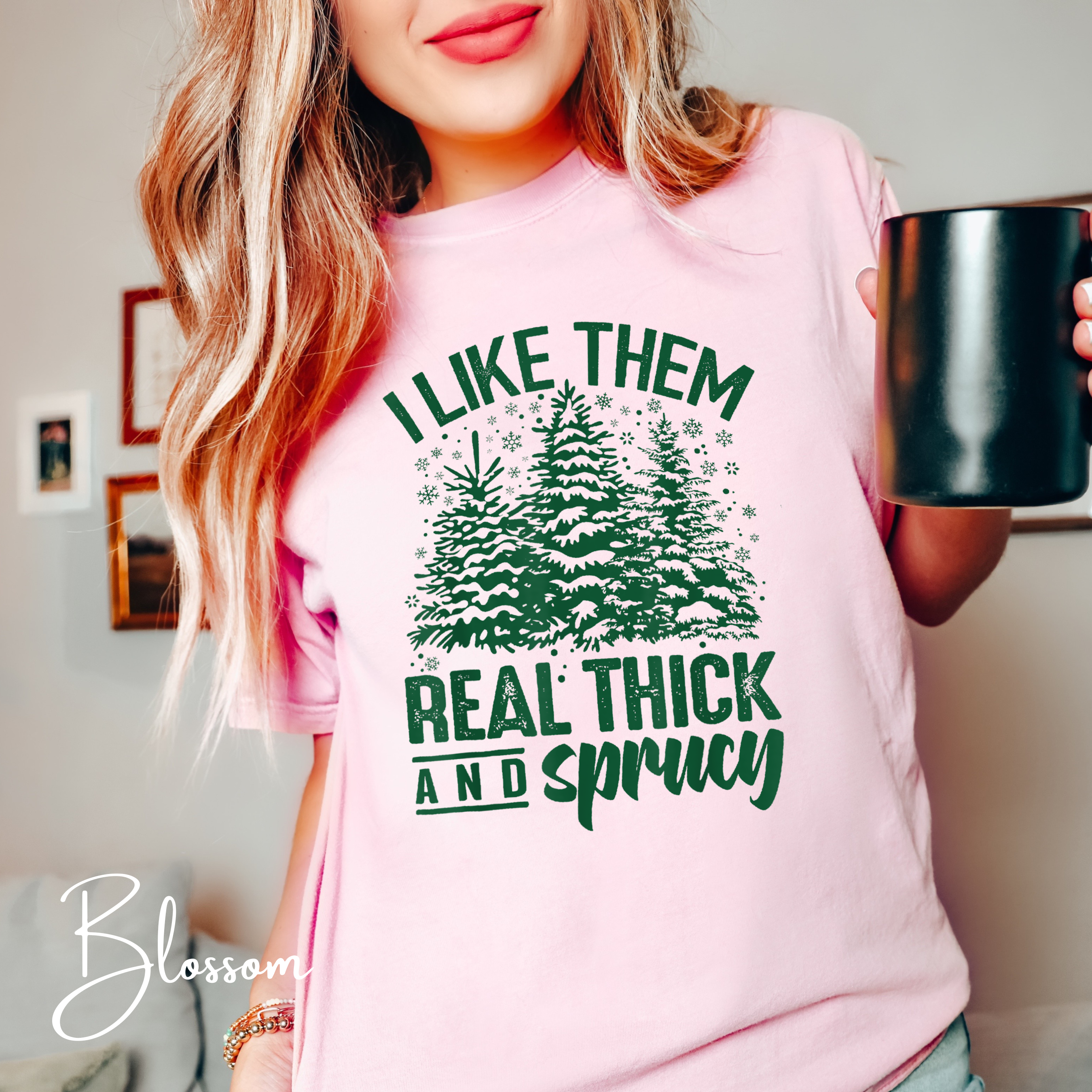 I Like Them Real Thick and Sprucy Comfort Colors 1717 Christmas Tshirt