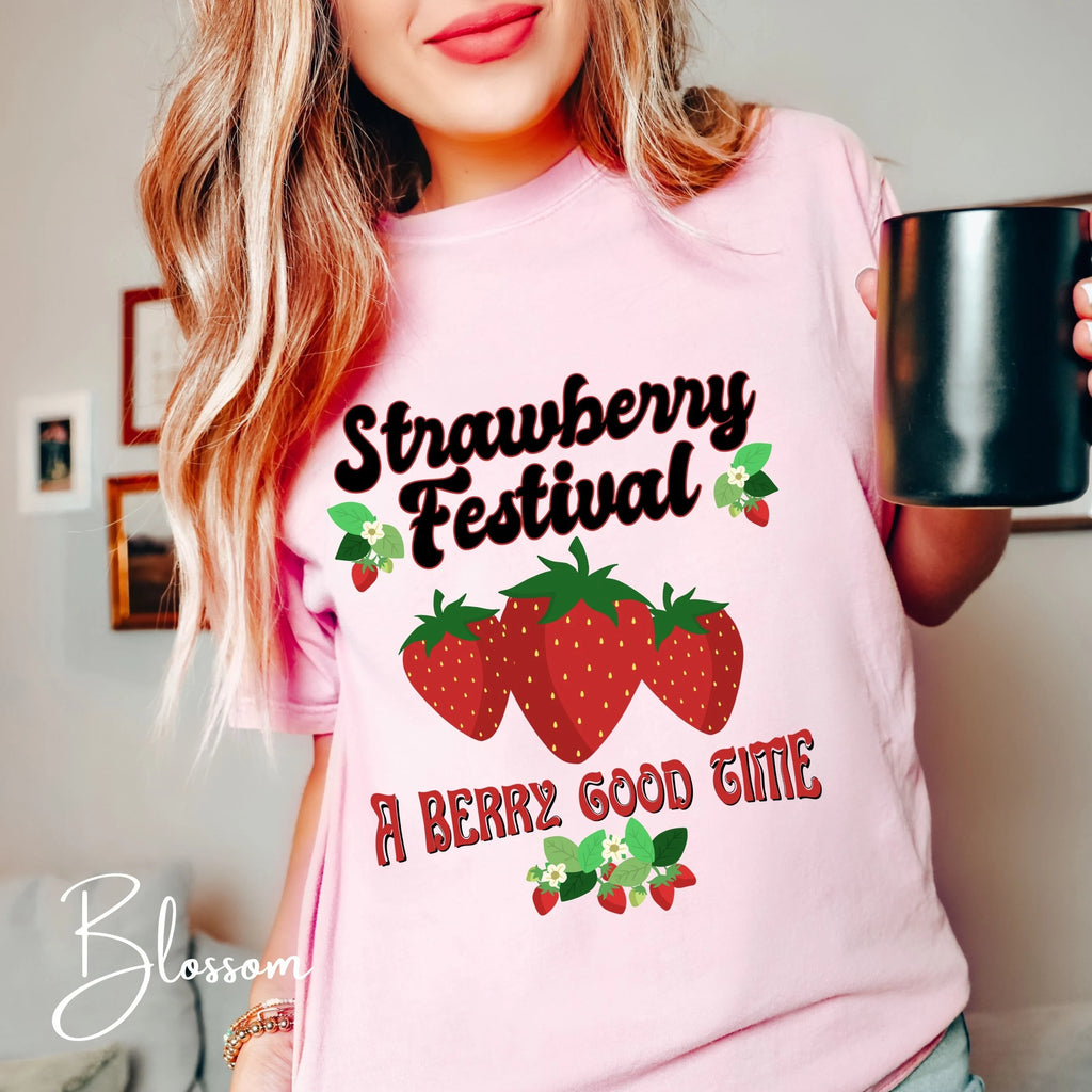 Strawberry Festival T-Shirt | A Berry Good Time Graphic Comfort Colors 1717 Tee