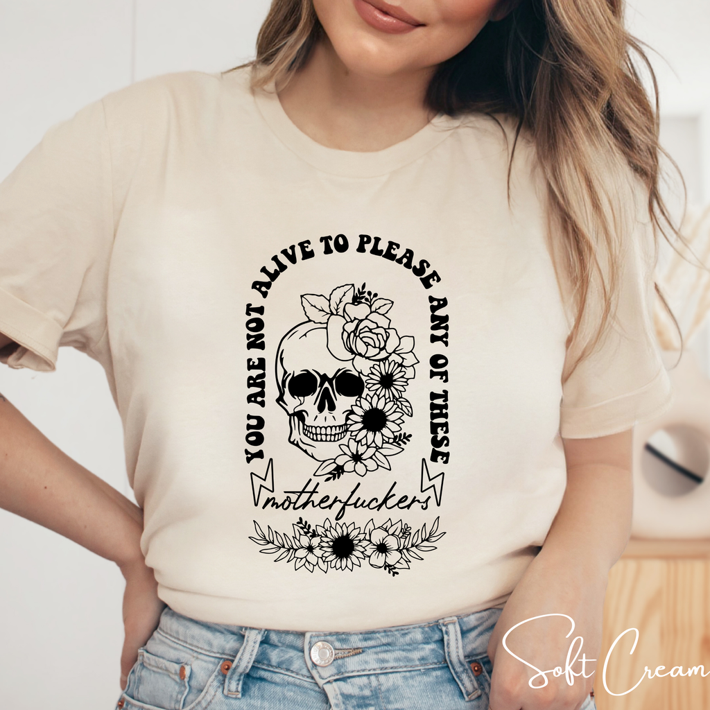 Floral Skull Empowerment Tee – Bella + Canvas 3001 | “You’re Not Alive to Please These Motherf*ckers”  Bella Canvas Shirt 🌸💀🔥