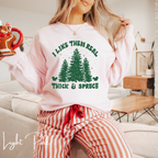 🎄💚 Thick & Sprucy Christmas Trees Sweatshirt – “I Like Them Real Thick and Sprucy” • Funny Holiday Crewneck