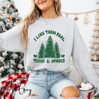 🎄💚 Thick & Sprucy Christmas Trees Sweatshirt – “I Like Them Real Thick and Sprucy” • Funny Holiday Crewneck