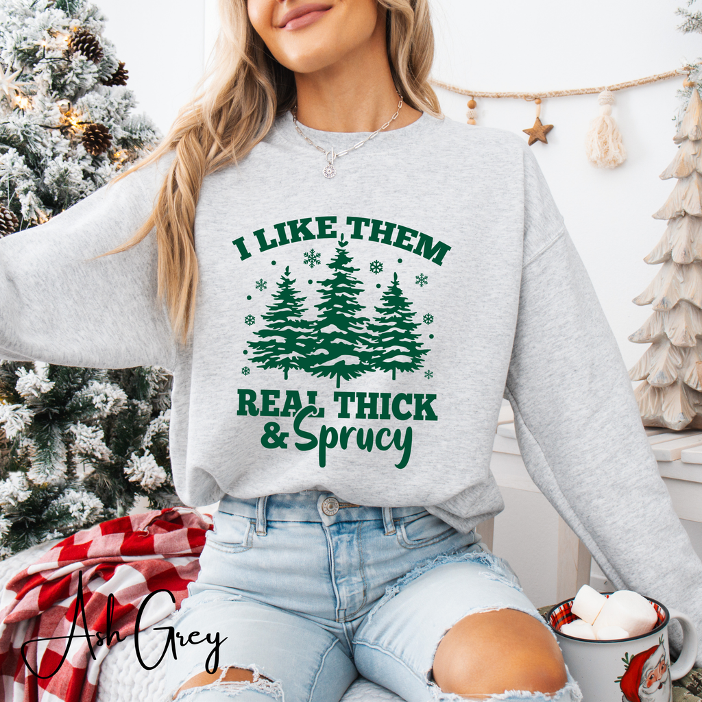 I Like Them Real Thick and Sprucy Christmas Tree Gildan 18000 Sweatshirt