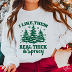 I Like Them Real Thick and Sprucy Christmas Tree Gildan 18000 Sweatshirt