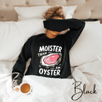 🦪💦 “Moister Than a Oyster” Meme Sweatshirt | Gildan 18000 Funny Sweatshirt | Big Shucked Oyster Sweatshirt 🦪💦