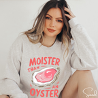 🦪💦 “Moister Than a Oyster” Meme Sweatshirt | Gildan 18000 Funny Sweatshirt | Big Shucked Oyster Sweatshirt 🦪💦