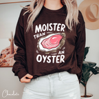 🦪💦 “Moister Than a Oyster” Meme Sweatshirt | Gildan 18000 Funny Sweatshirt | Big Shucked Oyster Sweatshirt 🦪💦
