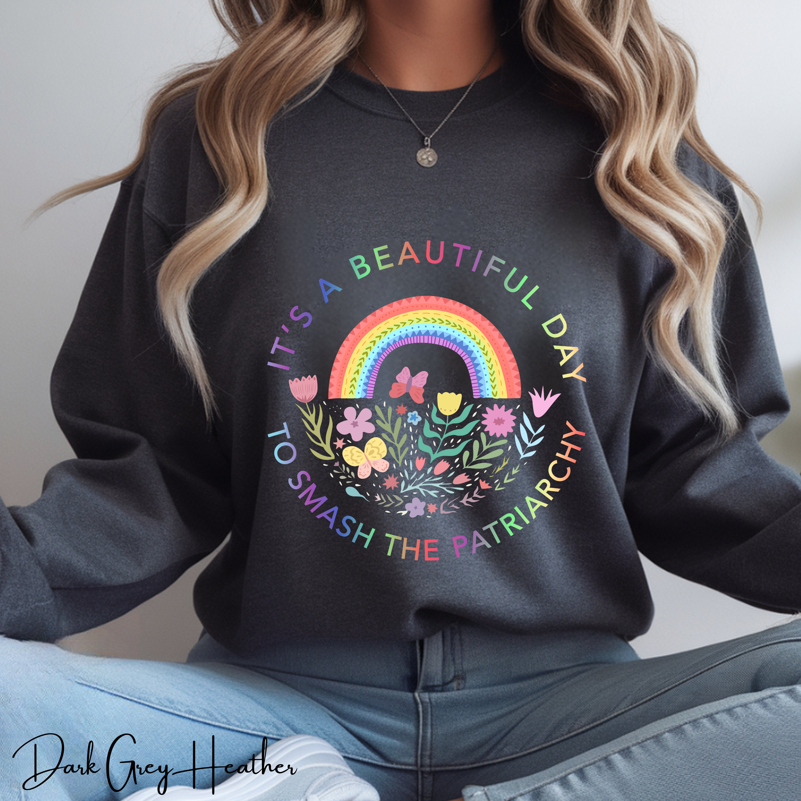 It’s a Beautiful Day to Smash the Patriarchy Sweatshirt 🌈 | Floral Rainbow Circle Design | Gildan Crewneck